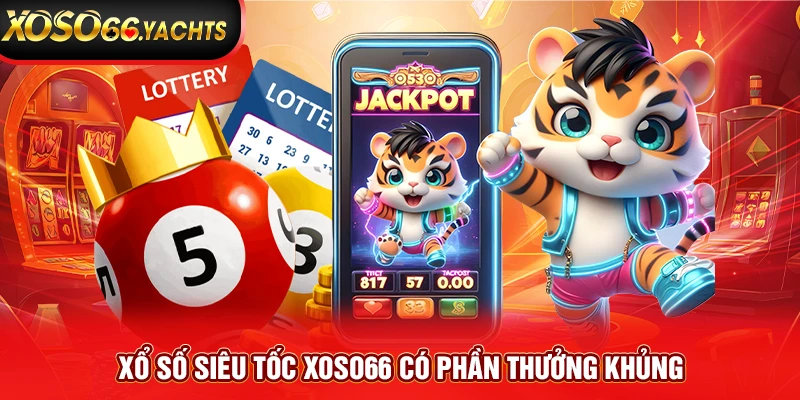 Xổ số siêu tốc Xoso66 có phần thưởng khủng Xổ số siêu tốc Xoso66 có phần thưởng khủng
